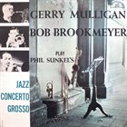 GERRY MULLIGAN Play Phil Sunkel`s Jazz Concerto Grosso album cover